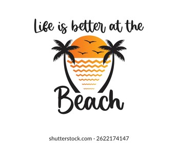 Life is better at the beach Trendy and beach vibes summer T-shirt design Perfect for warm-weather fashion, vacation outfits