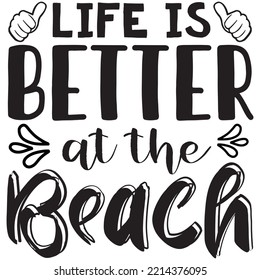 Life is Better at the Beach T-shirt Design Vector File.