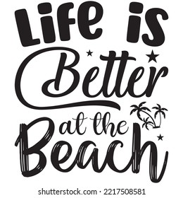 Life is Better at the Beach T-shirt Design Vector File.