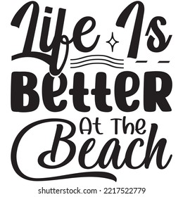 Life Is Better At The Beach T-shirt Design Vector File.