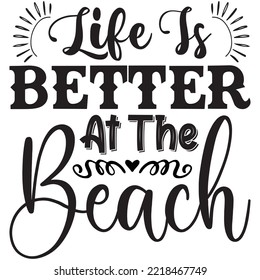 Life Is Better At The Beach T-shirt Design Vector File.