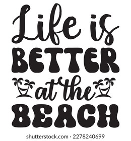 Life is Better at the Beach T-shirt Design Vector File svg