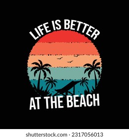 Life is Better at the Beach  with beach vector illustration 