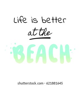Life is better at the beach - vector illustration eps 10. Summer holidays and vacation illustration. Fashion print, T-shirt, greeting card and banner design. 