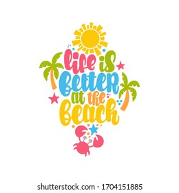 Life is better at the Beach. Vector lettering. Design for cards, clothes and other