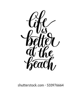 Life is Better at the Beach - Vector Text Phrase Illustration, Happy Life Expression - Hand Drawn Writing - A Good Phrase to Print on a T-Shirt, Poster or a Mug