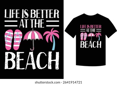 Life Is Better At The Beach, Womens Beach Vacation T-Shirt, life, beach, womens