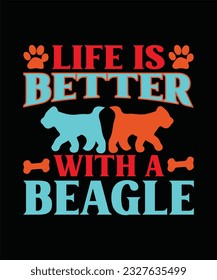 Life is better with a beagleT-Shirt Design,Dog T-Shirt Design,Dog T Shirt Design,Dog Lover T-Shirt Design