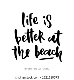 Life is better at the bech. Hand drawn quote. Brush pen lettering. Can be used for print (t-shirts, home decor, posters, cards) and for web. Hand written elegant phrase. 