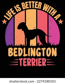 Life Is Better With A Bedlington Terrier t Shirt design
