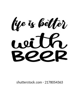 life is better with beer black letter quote