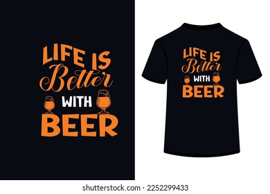 Life Is Better With Beer Creative Typography T Shirt Design this an editable and printable vector eps file
