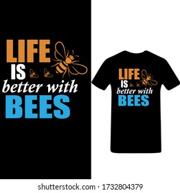 Life is Better With Bees-Bee Typography t-shirt design Vector.