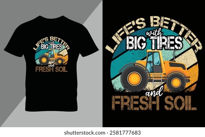 Life is better with big tires Ready To Print Tractor Gardening T Shirt Design, Wall Art, Mug, Sticker, Banner, Tee, Hoodie, Vector, Illustration. Saved in EPS 10 and fully editable.