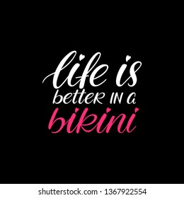 Life is better in a bikini calligraphy. Hand lettering phrase