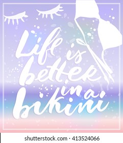 Life is better in a bikini fashion poster with handwritten calligraphy. Vector illustration with eyes element.