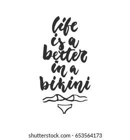 Life is a better in a bikini - hand drawn lettering quote isolated on the white background. Fun brush ink inscription for photo overlays, greeting card or t-shirt print, poster design
