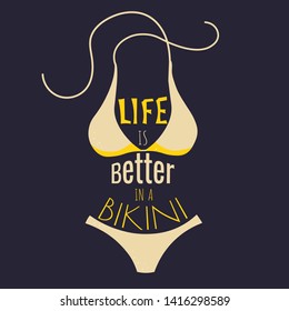 "Life is better in a bikini" summer vector lettering with swimsuit. Inspirational funny phrase in form of body on the dark background . T-shirts, poster, banner, typography design. 