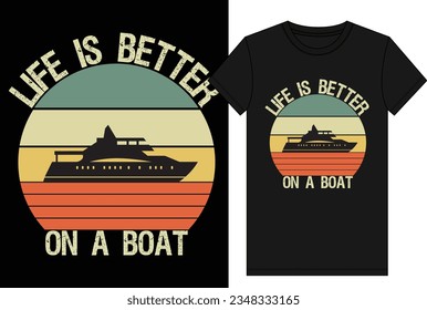 Life Is Better Boating T Shirt Design Template Vector, Boat Lover T Shirt
