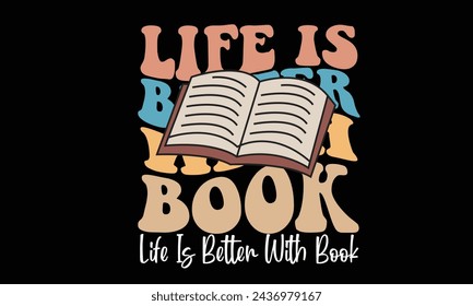 Life Is Better With Book Retro  T-Shirt Design