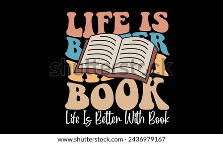 Life Is Better With Book Retro  T-Shirt Design