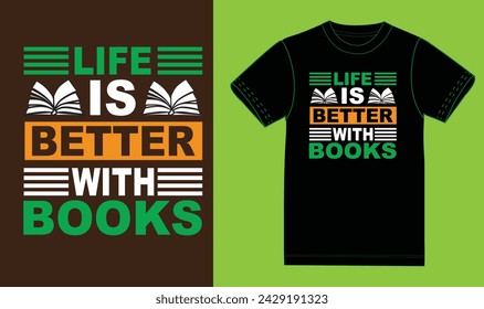 Life is better with book t shirt design.