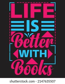 life is better with books t shirt design