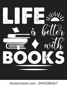 Life is better with books tshirt design. Its sepcialy design for book lovers. You can use it for personal also busniess. 