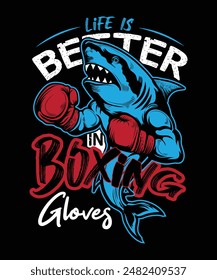 Life Is Better In Boxing Gloves shark fighter under water king t-shirt design.