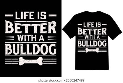 Life is better with a bulldog graphic design for bulldog lover