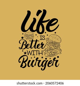 Life is better with burger t shirt 
