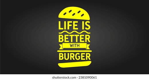 Life is better with burger vector logo