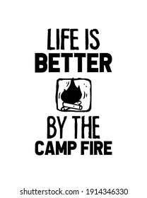 Life is better by the camp fire. Hand drawn typography poster design. Premium Vector.