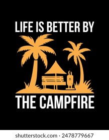 Life Is Better By The Campfire Camping T-Shirt Design