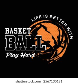 life is better by playing basketball hard, typography design for print  t-shirt, banner, posters