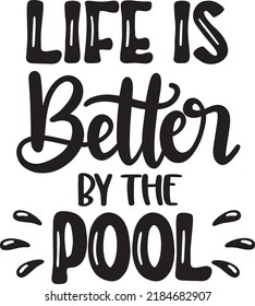 Life Is Better By The Pool