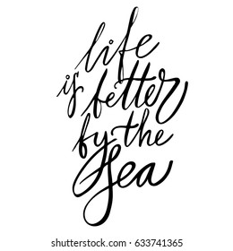 Life is better by the Sea - hand lettering design for posters, t-shirts, cards, invitations, stickers, banners. Eps 10