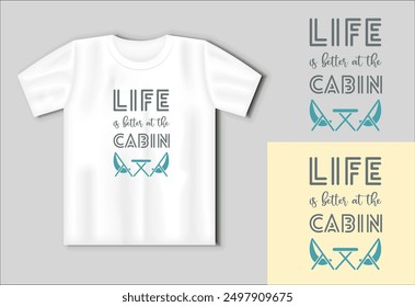 Life is better at the Cabin - inspirational quotes, motivational quotes. Camping concept with with t-shirt mockup