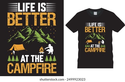 Life is better at the campfire, Camping t shirt design typography vector template.  Camping motivational quote, typography unique vector, trending t shirt design. This design ready for any print item.