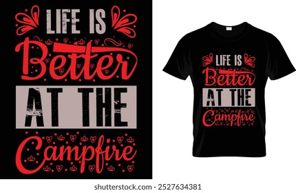 Life is better at the campfire, Motivational T-Shirt Design