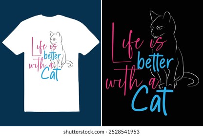 "Life is Better with a Cat" celebrates the joy, comfort, and companionship that a cat brings, making everyday moments more fulfilling and heartwarming.