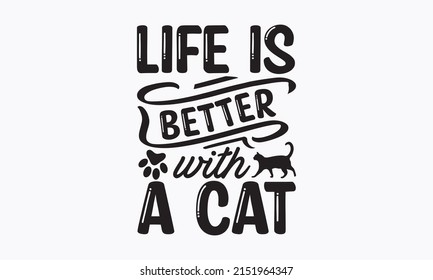 Life is better with a cat - Don't shop, adopt. Grey paw prints. Brush lettering quotes about the cat. Modern calligraphy phrases on isolated background. vector eps 10.