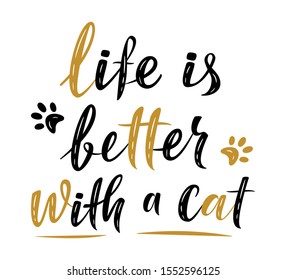 Life is better with a cat handwritten sign. Modern brush lettering. Cute slogan about cat. Cat lover. Textured phrase for poster design, card, t-shirt print or mug print. Vector isolated illustration