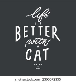Life is better with a cat lettering calligraphy decoration phraze