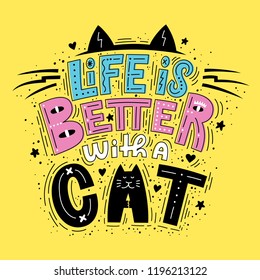 Life is better with a cat Lettering composition. Perfect for posters, t-shirt, greeting cards or social media.