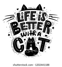 Life is better with a cat Lettering composition. Perfect for posters, t-shirt, greeting cards or social media.