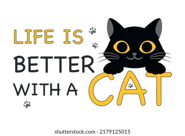 Life better with cat. Poster or banner for website. Love for animals and pets. Black kitten next to inscription. Caring, motivational poster for pet nursery, charity. Cartoon flat vector illustration