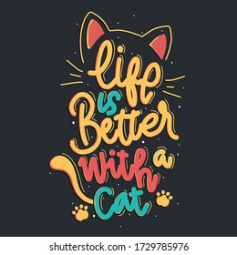 Life is better with a cat. quote lettering about cat. Vector illustration with hand-drawn lettering. Premium vector lettering. 