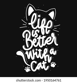 Life is better with a cat. quote lettering about cat. Vector illustration with hand-drawn lettering. motivational quote