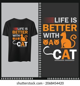 Life is better with a cat t shirt design,  Cat t shirt design.